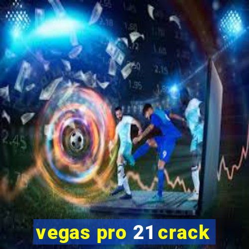 vegas pro 21 crack